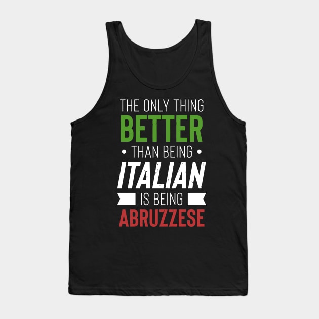 The Only Thing Better Than Being Italian Is Being Abruzzese Tank Top by tanambos